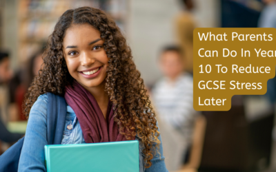 What Parents Can Do In Year 10 To Reduce GCSE Stress Later