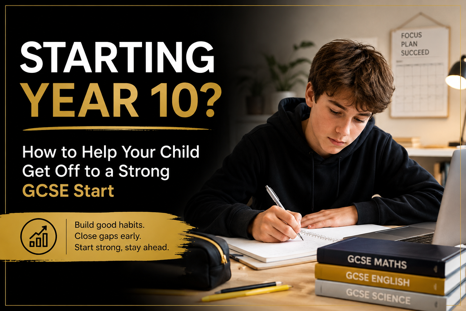 Starting Year 10 GCSE Preparation Student starting Year 10 preparing for GCSEs with good study habits and regular learning support.