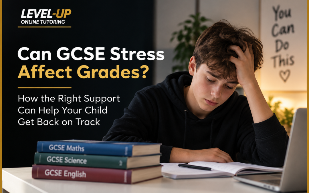 Can GCSE Stress Affect Grades? How the Right Support Can Help Your Child Get Back on Track